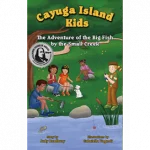 The Adventure of the Big Fish by the Small Creek, Book Two of the Cayuga Island Kids series